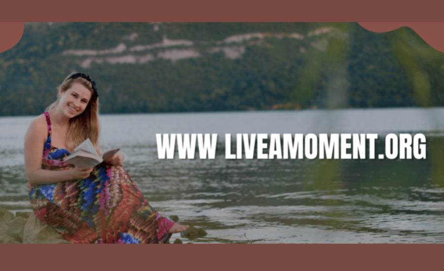 www.liveamoment.org